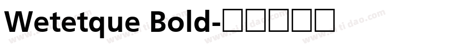 Wetetque Bold字体转换